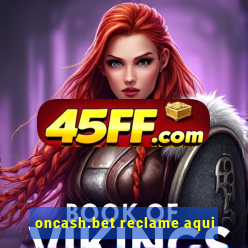 oncash.bet reclame aqui
